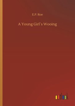 A Young Girl´s Wooing - Roe, E. P.