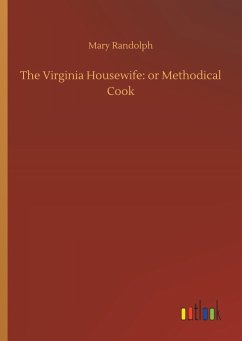 The Virginia Housewife: or Methodical Cook