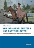 Von Indianern, Geistern und Parteisoldaten