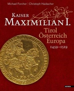 Kaiser Maximilian I. - Forcher, Michael;Haidacher, Christoph