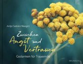 Zwischen Angst und Vertrauen Zwischen Angst und Vertrauen
