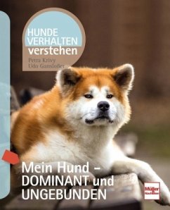Mein Hund - dominant und ungebunden - Krivy, Petra;Gansloßer, Udo