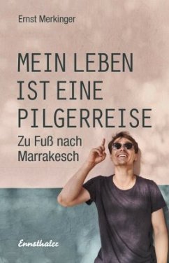 Mein Leben ist eine Pilgerreise - Merkinger, Ernst