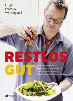 Restlos gut - Fearnley-Whittingstall, Hugh