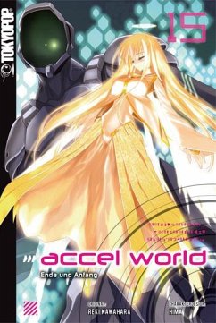 Accel World / Accel World - Novel Bd.15 - Biipii;Kawahara, Reki;Hima