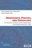 Merchants, Pirates, and Smugglers - Criminalization, Economics, and the Transformation of the Maritime World (1200-1600)