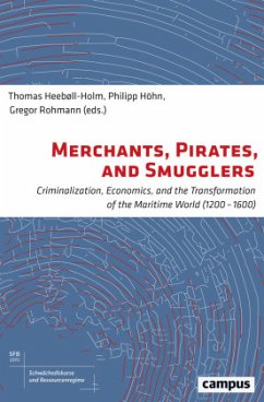 Merchants, Pirates, and Smugglers - Criminalization, Economics, and the Transformation of the Maritime World (1200-1600) - Merchants, Pirates, and Smugglers