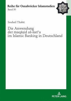 Die Anwendung der «maq¿¿id a¿-¿ar¿¿a» im Islamic Banking in Deutschland - Thabti, Souheil