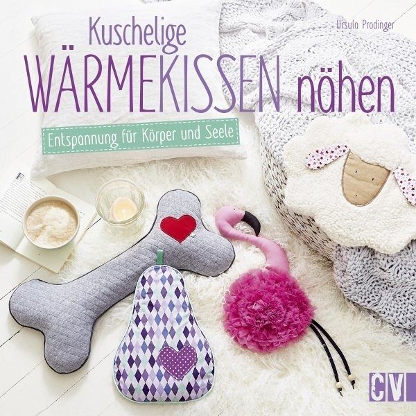 Kuschelige Wärmekissen nähen Kuschelige Wärmekissen nähen