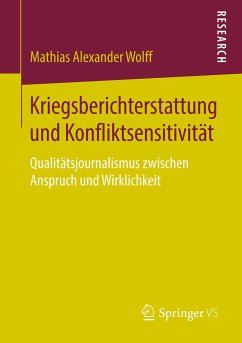 Kriegsberichterstattung und Konfliktsensitivität - Wolff, Mathias Alexander