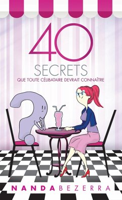 40 secrets que toute célibataire devrait connaître (eBook, ePUB) - Bezerra, Nanda