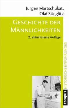 Geschichte der Männlichkeiten - Martschukat, Jürgen;Stieglitz, Olaf
