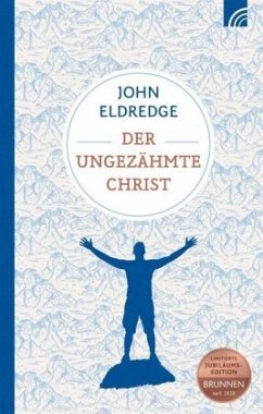 Der ungezähmte Christ - Eldredge, John