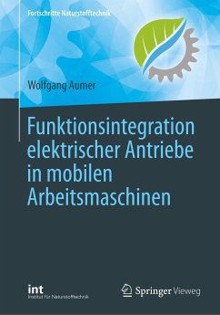 Funktionsintegration elektrischer Antriebe in mobilen Arbeitsmaschinen - Aumer, Wolfgang