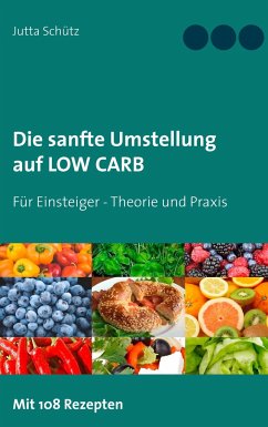 Die sanfte Umstellung auf Low Carb - Schütz, Jutta