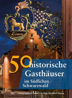 50 historische Gasthäuser im Südlichen Schwarzwald - Gürtler, Franziska;Schmidt, Bastian;Richter, Gerlad