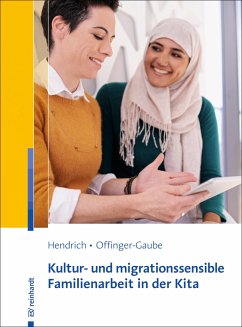 Kultur- und migrationssensible Familienarbeit in der Kita - Hendrich, Andrea;Offinger-Gaube, Rita