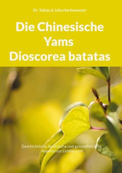 Die Chinesische Yams Dioscorea batatas - Hartkemeyer, Tobias;Hartkemeyer, Julia
