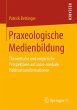 Praxeologische Medienbildung - Bild 1
