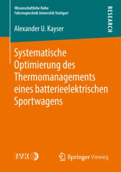 Systematische Optimierung des Thermomanagements eines batterieelektrischen Sportwagens - Kayser, Alexander U.