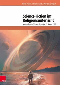 Science-Fiction im Religionsunterricht - Vaorin, Ulrich;Goos, Christian;Landgraf, Michael