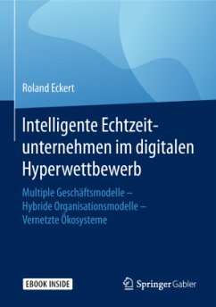 Intelligente Echtzeitunternehmen im digitalen Hyperwettbewerb, m. 1 Buch, m. 1 E-Book - Eckert, Roland