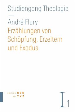 Erzählungen von Schöpfung, Erzeltern und Exodus - Flury, André