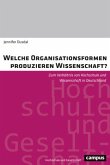 Welche Organisationsformen produzieren Wissenschaft? Welche Organisationsformen produzieren Wissenschaft?