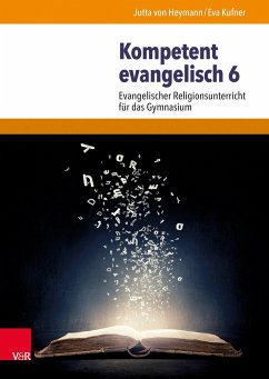 Kompetent evangelisch 6 - Heymann, Jutta von; Kufner, Eva