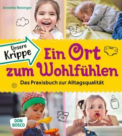 Unsere Krippe - ein Ort zum Wohlfühlen - Reisinger, Annette