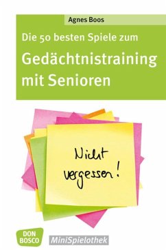 Die 50 besten Spiele zum Gedächtnistraining mit Senioren - Boos, Agnes