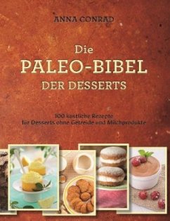 Die Paleo-Bibel der Desserts - Conrad, Anna