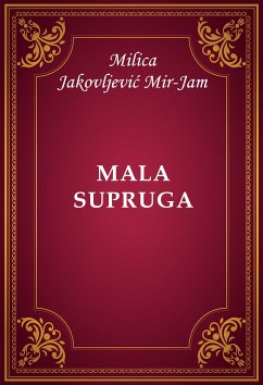 Mala supruga (eBook, ePUB) - Jakovljević Mir-Jam, Milica