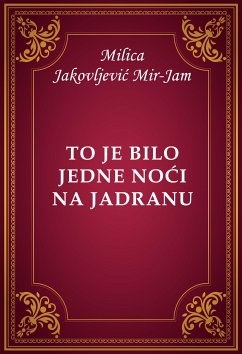 To je bilo jedne noći na Jadranu (eBook, ePUB) - Jakovljević Mir-Jam, Milica