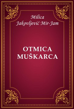 Otmica muškarca (eBook, ePUB) - Jakovljević Mir-Jam, Milica