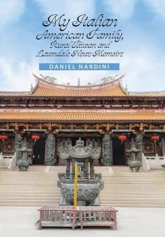 My Italian American Family, Rural Taiwan and Lawndale News Memoirs - Nardini, Daniel