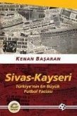Sivas-Kayseri Türkiyenin En Büyük Futbol Faciasi