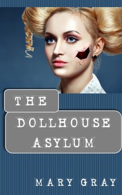 The Dollhouse Asylum - Gray, Mary