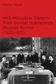 Milli Mücadele Dönemi Türk-Sovyet Iliskilerinde Mustafa Kemal 1920-1921