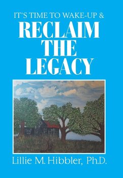 It'S Time to Wake-Up & Reclaim the Legacy - Hibbler, Ph. D. Lillie M.