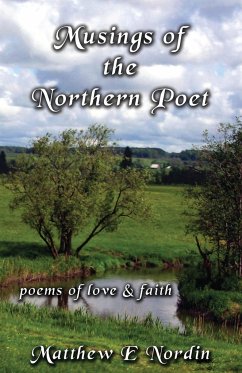 Musings of the Northern Poet - Nordin, Matthew E.