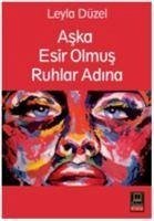 Aska Esir Olmus Ruhlar Adina - Düzel, Leyla