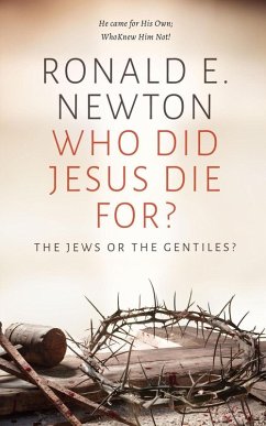 Who Did Jesus Die For? The Jews or the Gentiles (eBook, ePUB) - Newton, Ronald E.