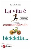La vita è come andare in bicicletta (eBook, ePUB) La vita è come andare in bicicletta (eBook, ePUB)