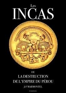 Les Incas ou la disparition de l'empire du Pérou (Oeuvre complète) (eBook, ePUB) - Marmontel, Jean-François