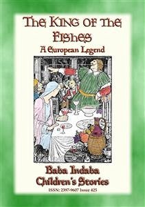 THE KING OF THE FISHES - An Old European Fairy Tale (eBook, ePUB)