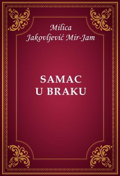 Samac u braku (eBook, ePUB) - Jakovljević Mir-Jam, Milica