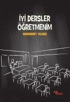 Iyi Dersler Ögretmenim - Yilmaz, Muhammet