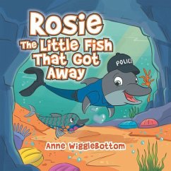 Rosie the Little Fish That Got Away - Wigglebottom, Anne