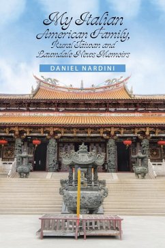 My Italian American Family, Rural Taiwan and Lawndale News Memoirs - Nardini, Daniel